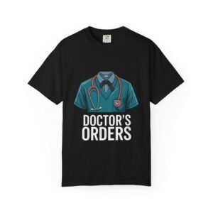 Doctor's Orders Unisex T-Shirt | Perfect Gift for Healthcare Workers, Medical Professional Humor, Nurse Appreciation, Graduation